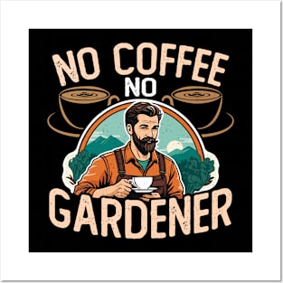 Gardener No Coffee No Organic Garden Coffee Lover Posters and Art